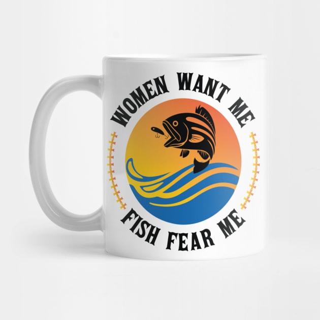 Woman Want Me Fish Fear Me Joke Gift For Men Gift Idea by Art master